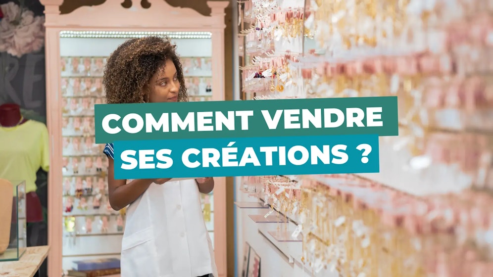 Comment vendre ses créations ?