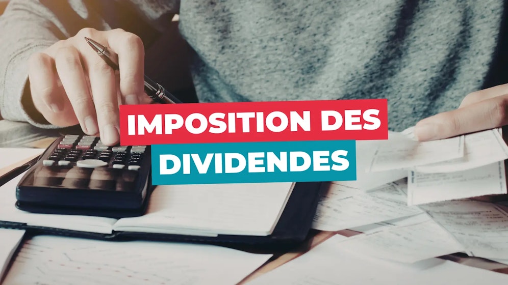 Imposition des dividendes Imposition des dividendes