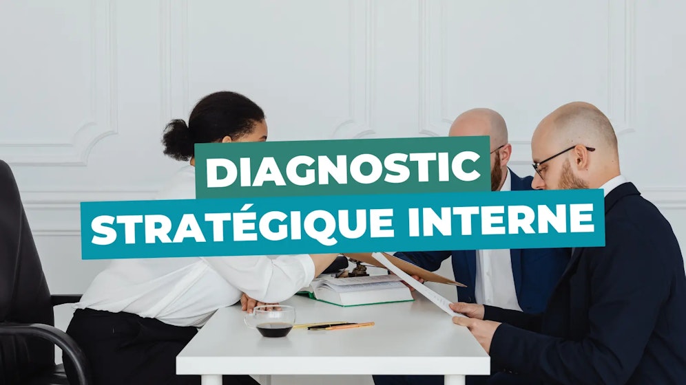 Diagnostic stratégique interne