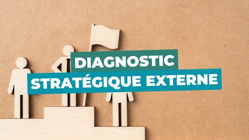 Diagnostic stratégique externe Diagnostic stratégique externe