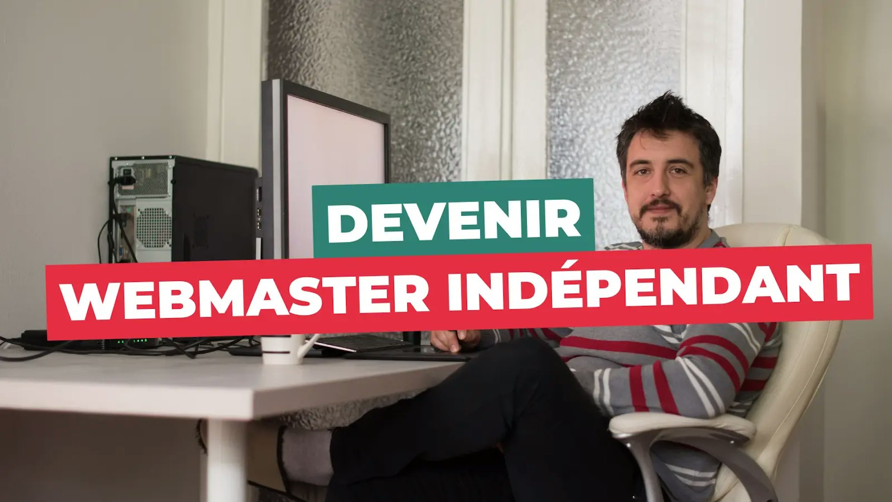 Devenir webmaster indépendant Devenir webmaster indépendant
