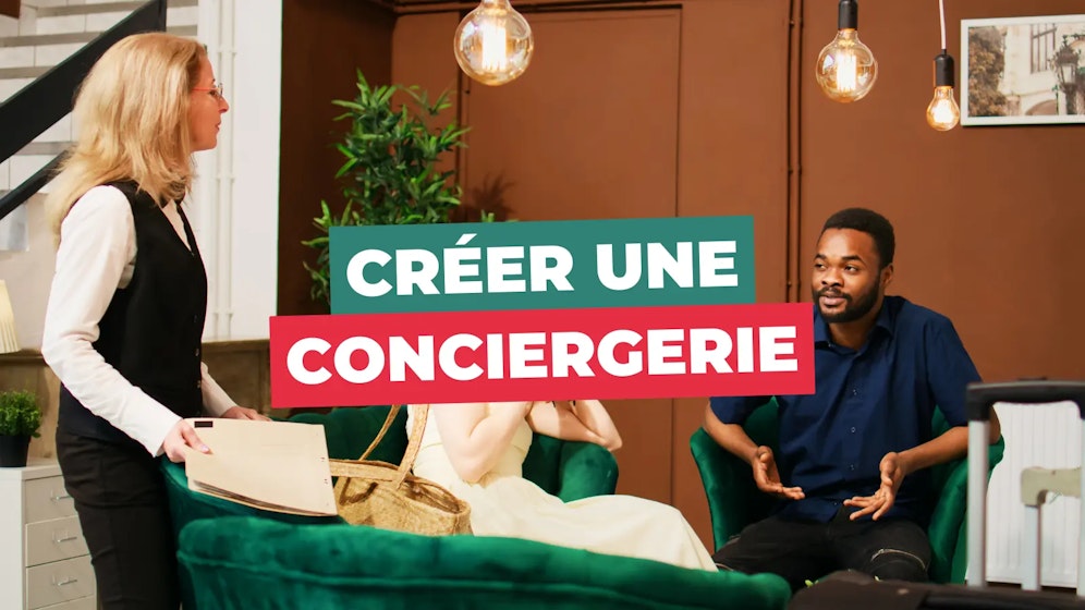 Créer une entreprise de conciergerie Créer une entreprise de conciergerie