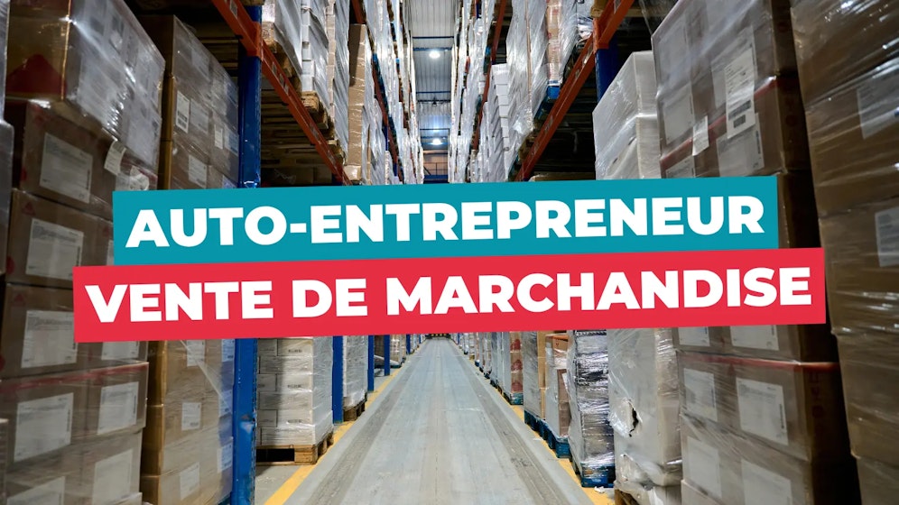 Auto entrepreneur vente de marchandise Auto entrepreneur vente de marchandise
