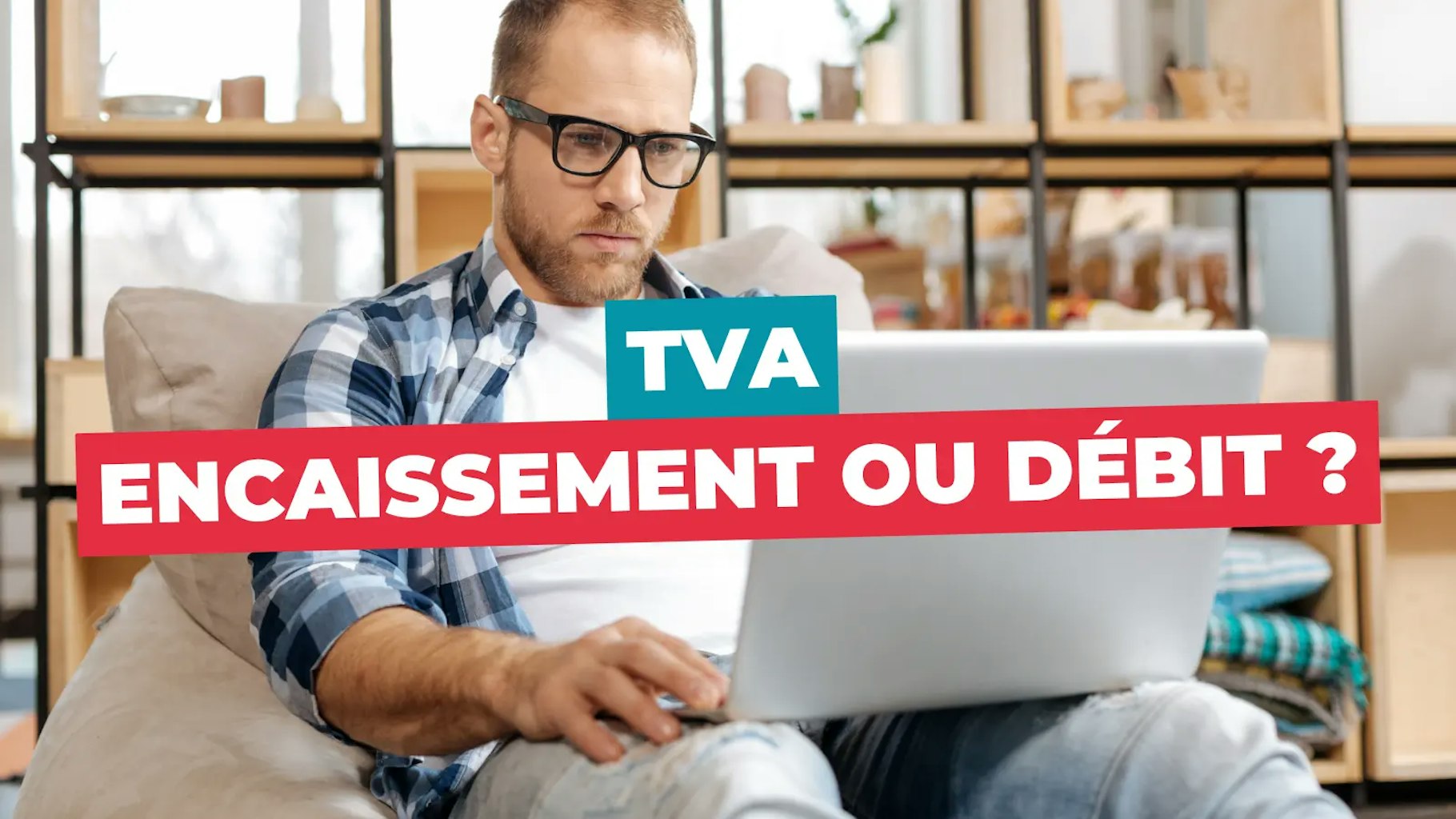TVA encaissement ou débit