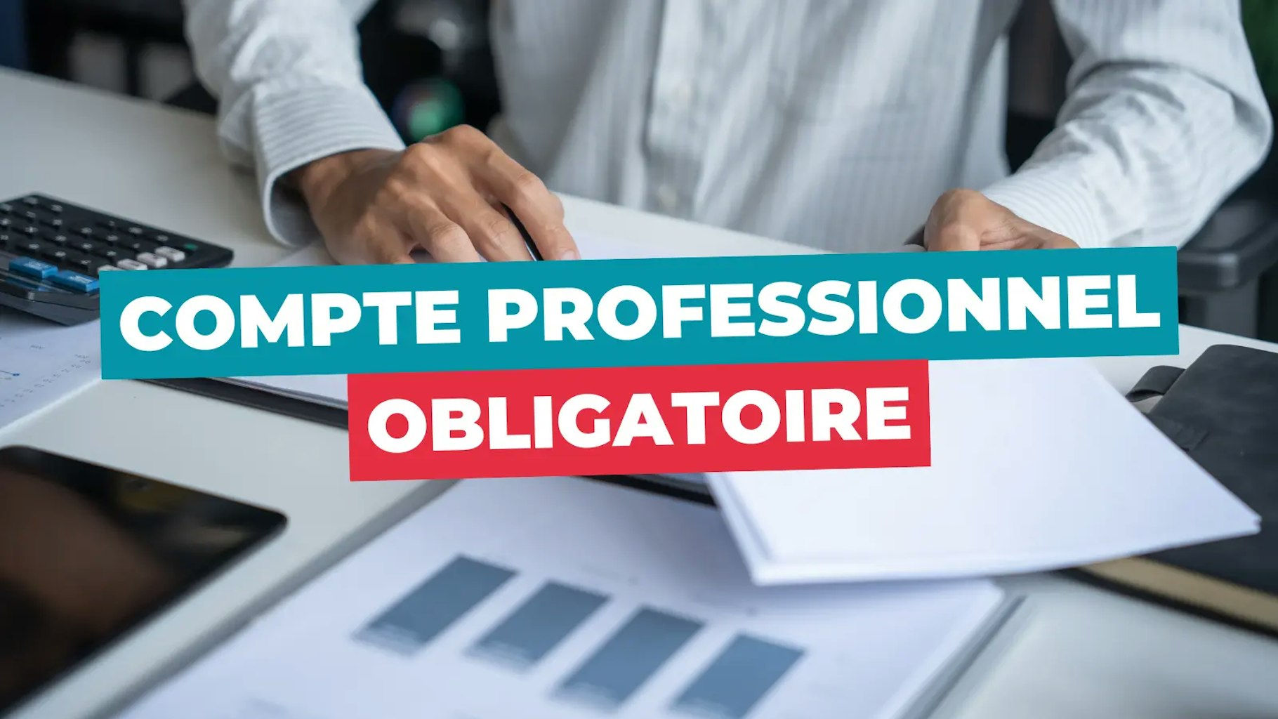 Compte professionnel obligatoire Compte professionnel obligatoire