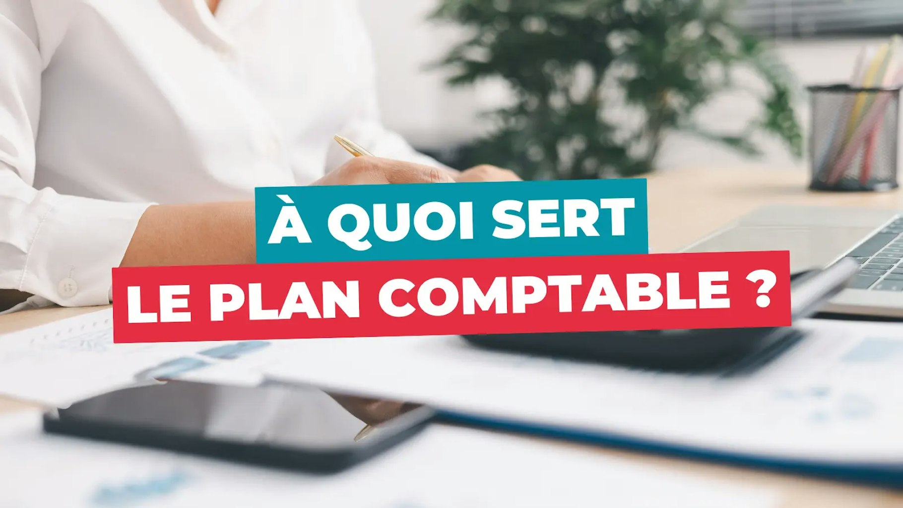 A quoi sert le plan comptable ?