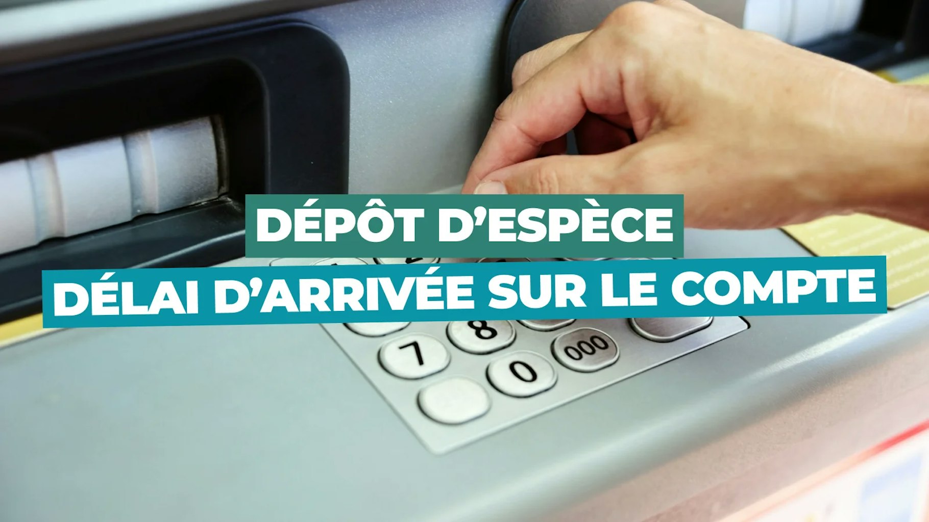 Depot d'espece combien de temps sur le compte