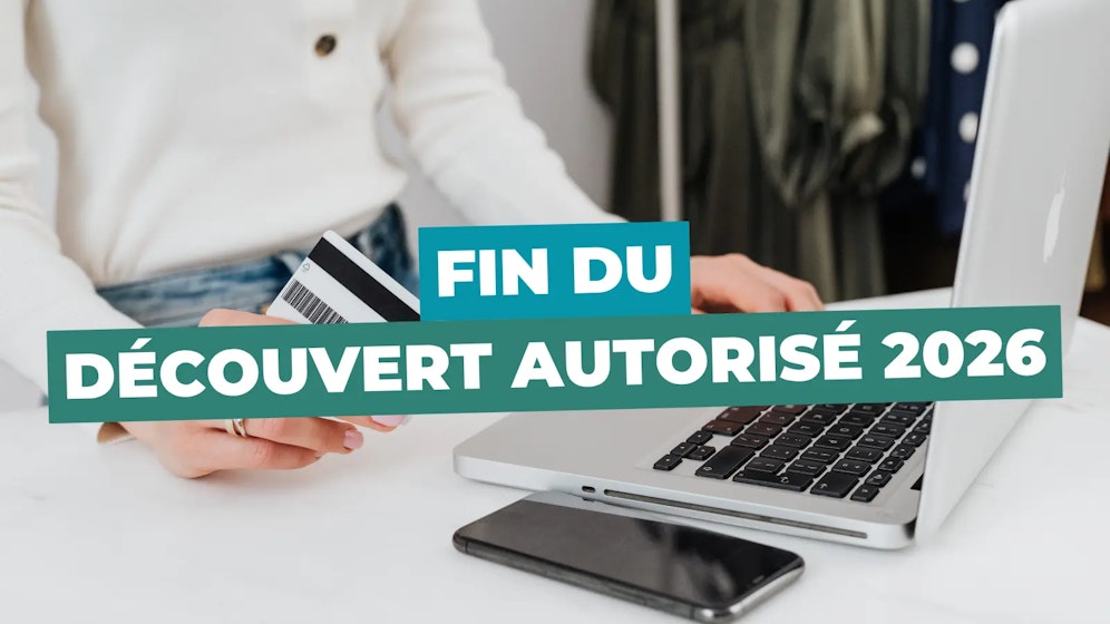 Fin du découvert autorisé 2026