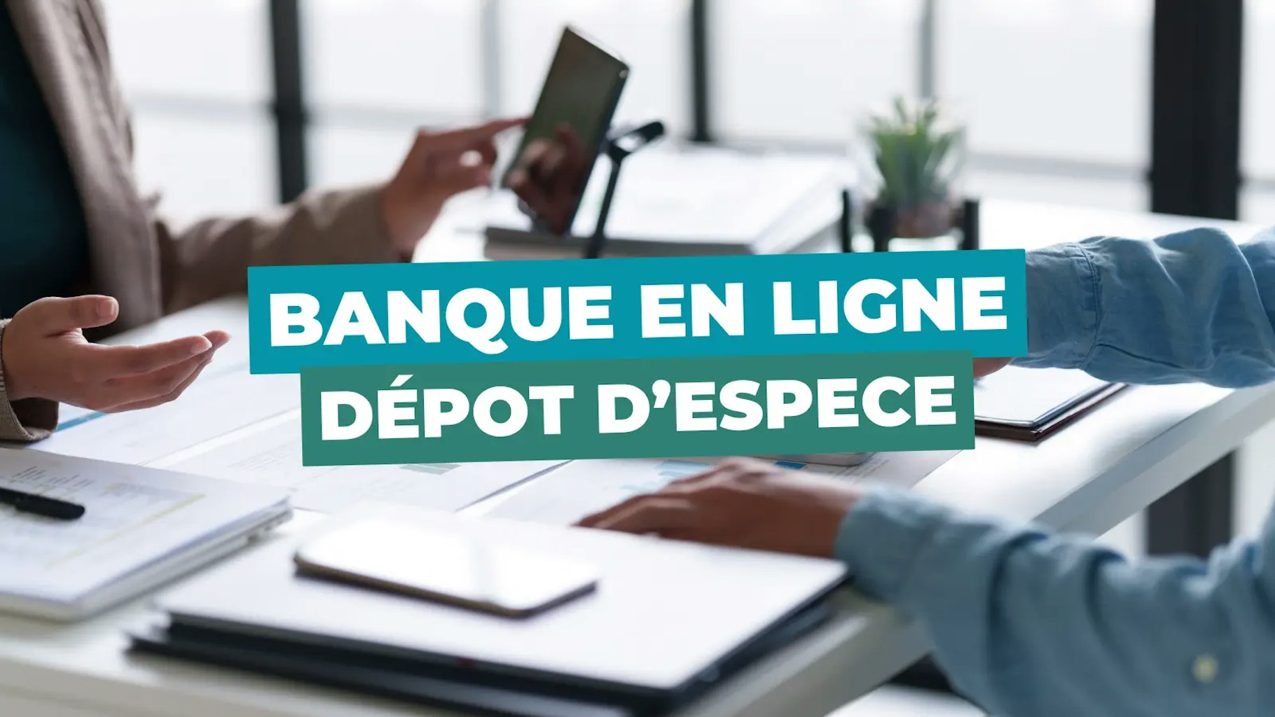 Banque en ligne avec depot d'espece Banque en ligne avec depot d'espece