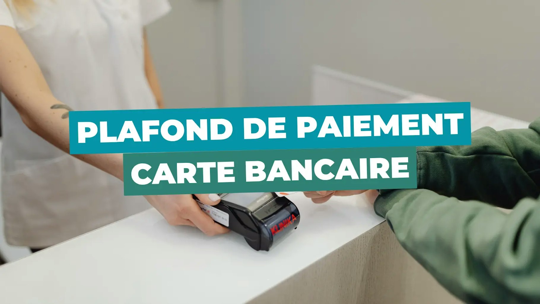 Plafonde de paiement carte bancaire Plafonde de paiement carte bancaire