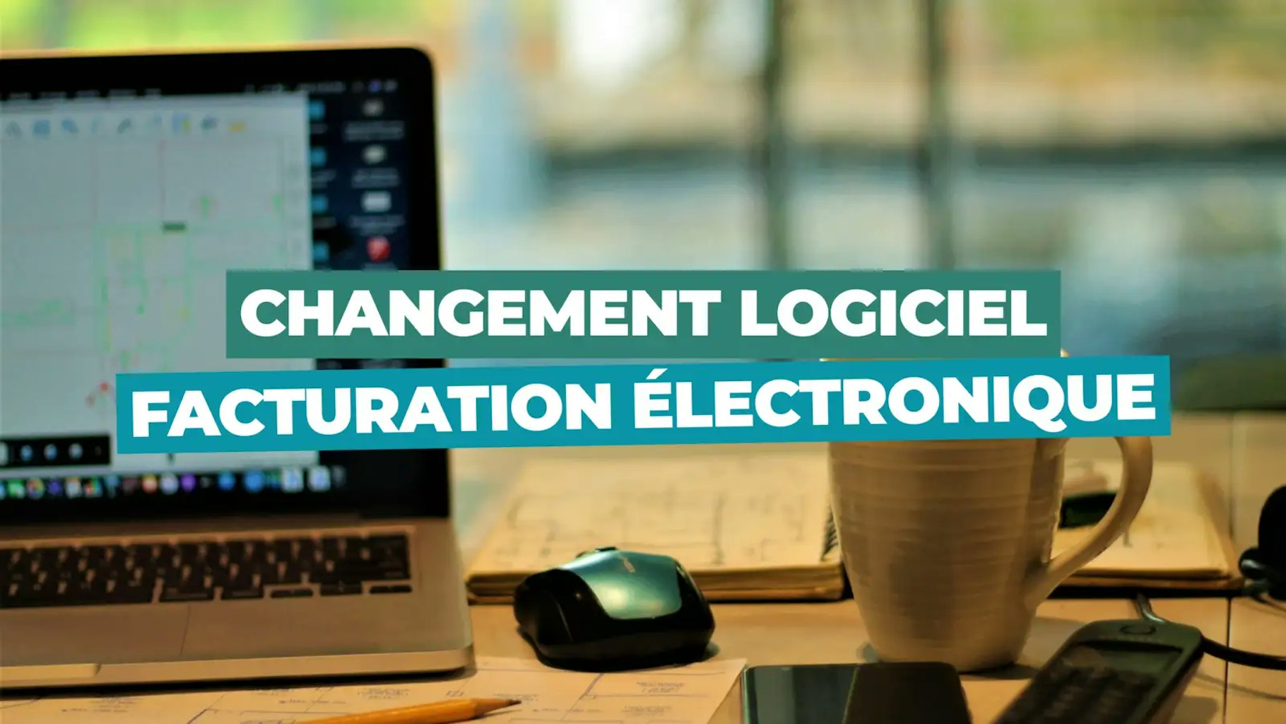 Changement logiciel facturation électronique