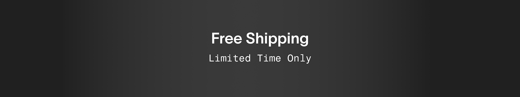 Free Shipping - Limited Time Only