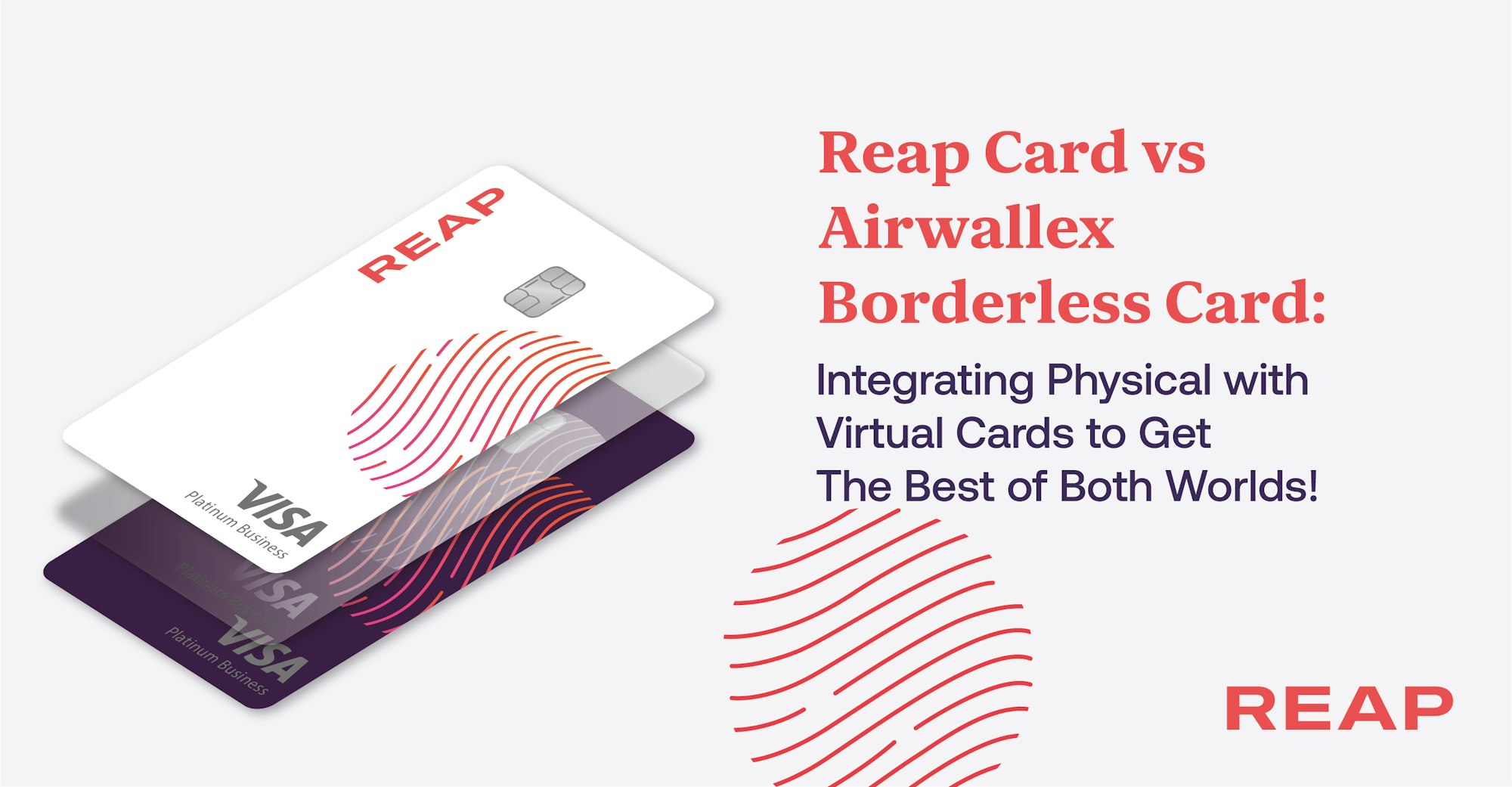 Cover Image for Reap Card vs Airwallex Borderless Card: Integrating physical with virtual cards to get the best of Both Worlds!