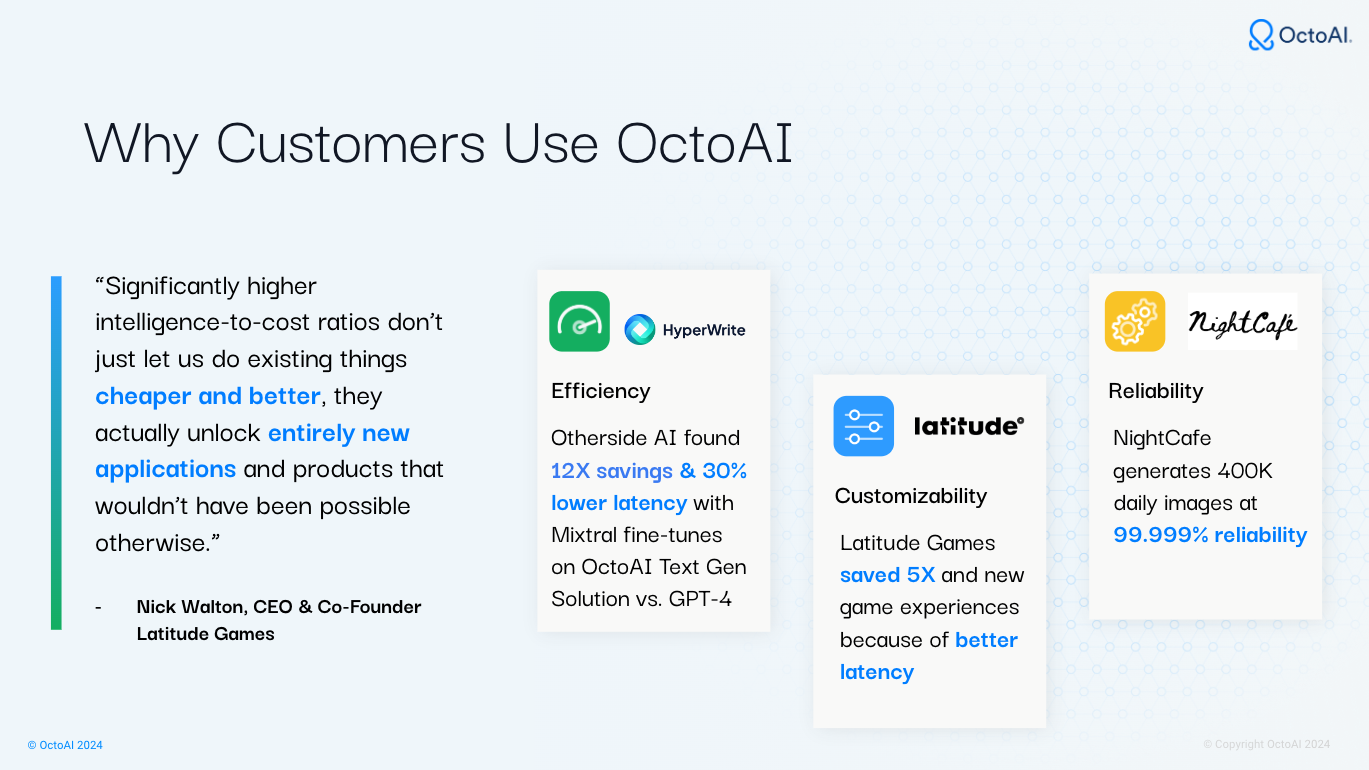 Why customers use OctoAI with four customer quotes about reliability, cost savings, improved performance, and all the benefits of working with OctoAI || '