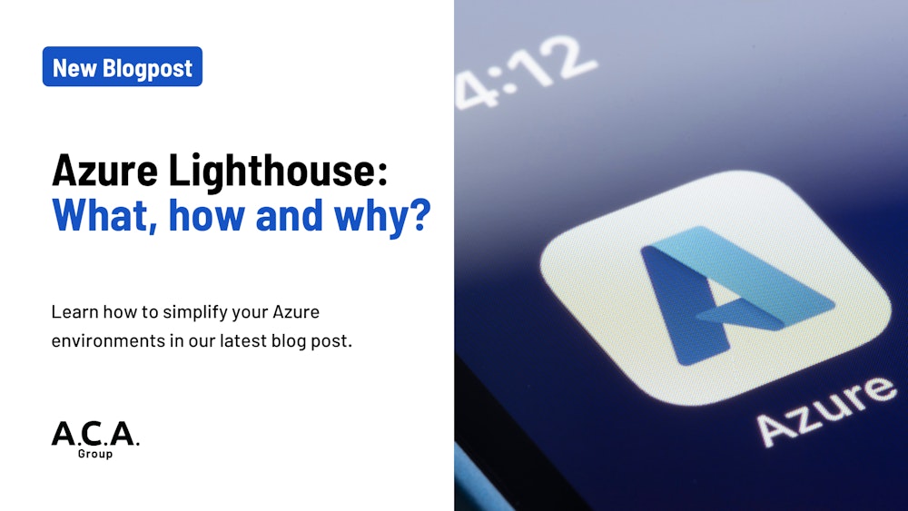 Azure Lighthouse Wat, hoe en waarom? ACA Group