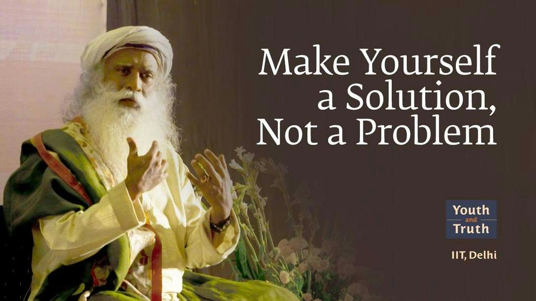 Self Made Problem Make Yourself a Solution, Not a Problem