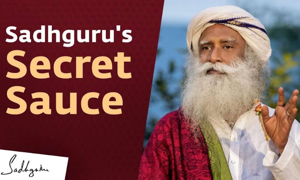 Sadhguru's Secret Sauce