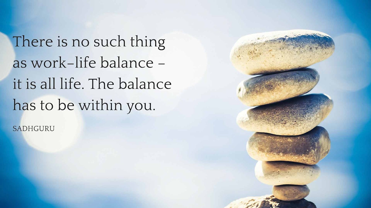 Sadhguru Quotes on Balance | Quotes for Work Life Balance