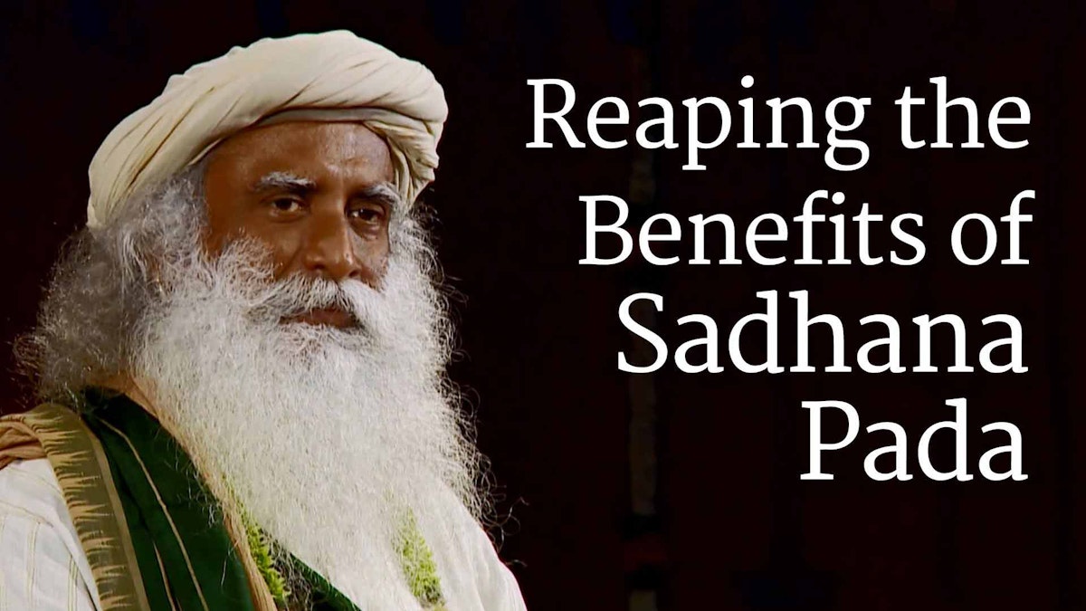 Reaping The Benefits Of Sadhana Pada