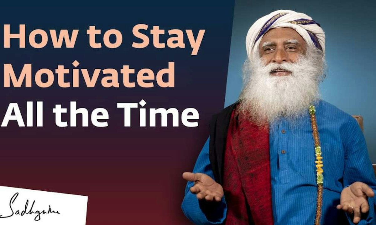 How to Stay Motivated All the Time? | Sadhguru Answers