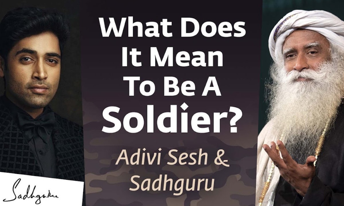 “What Does It Mean To Be A Soldier?” Adivi Sesh Asks Sadhguru