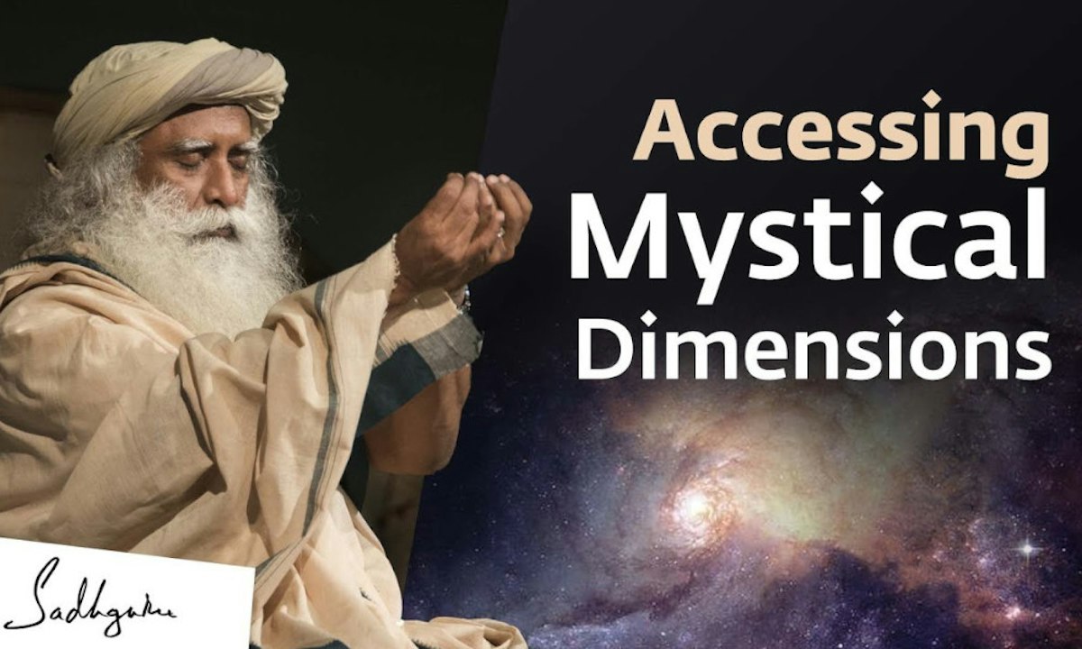 How You Can Access Mystical Dimensions of Existence | Sadhguru
