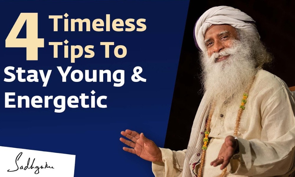 4 Timeless Tips To Stay Young & Energetic | Sadhguru