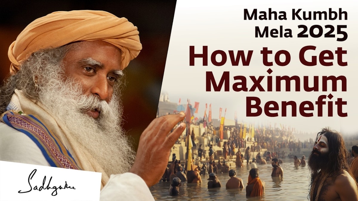 Maha Kumbh Mela 2025 How To Prepare Yourself Sadhguru