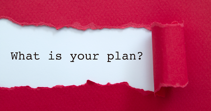 What is your plan?