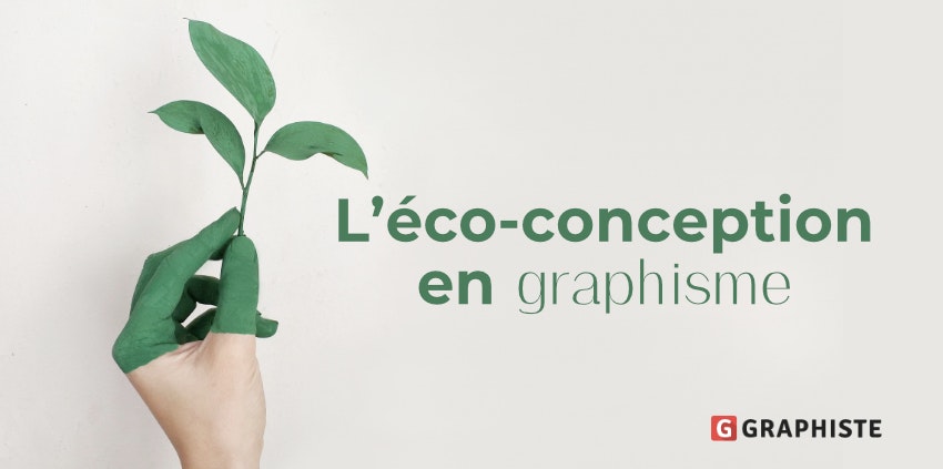 L’éco-conception en graphisme : pourquoi et comment ?