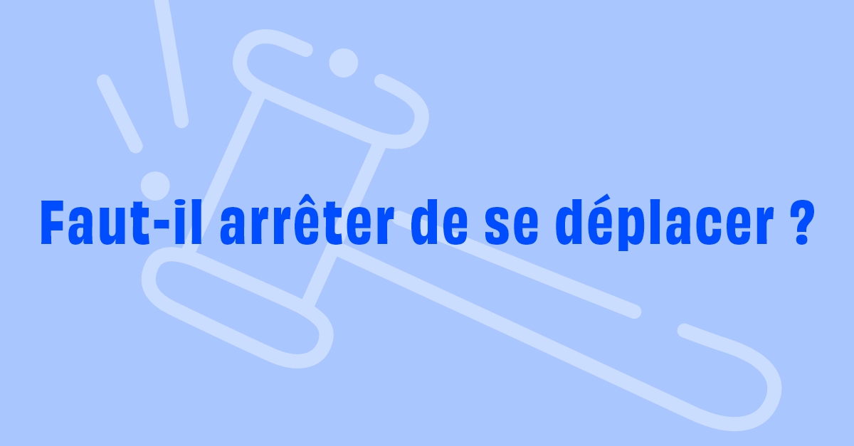 Faut-il arrêter de se déplacer ?