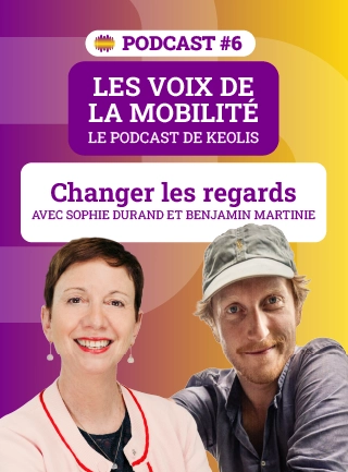 Les voix de la mobilité - Podcast 6 : Avec Sophie Durand et Benjamin Martinie