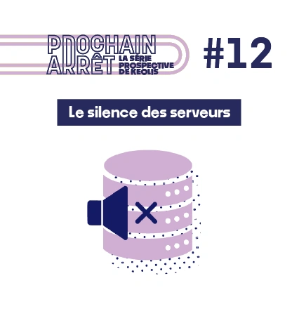 Prochain arrêt - 12 - La série prospective de Keolis - Le silence des serveurs