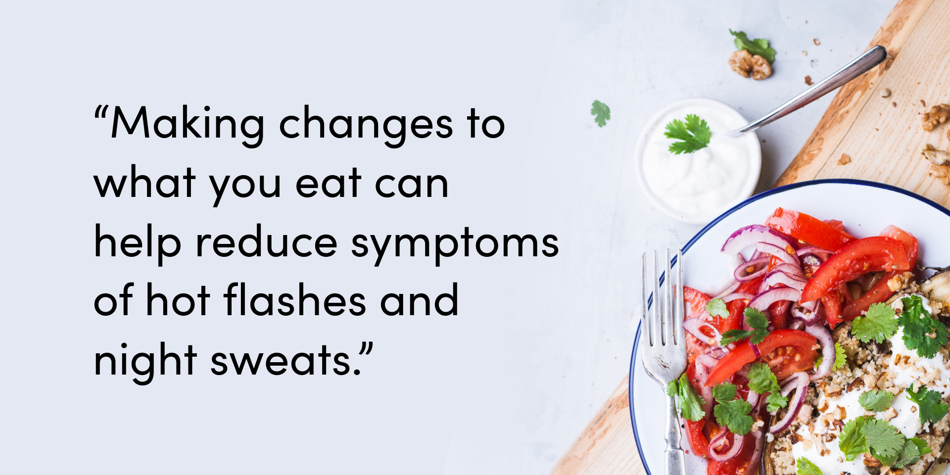 7 Nutrition Tips To Manage Hot Flashes