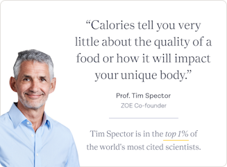 Prof. Tim Spector says calories tell you very little about the quality of a food or how it will impact your unique body.