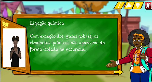 Tela do jogo Festa na Surdina, contendo ao centro uma lousa que informa "Ligação Química: Com exceção dos gases nobres, os elementos químicos não aparecem de forma isolada na natureza..." ao lado esquerdo da lousa está a intérprete de Libras e a direita uma personagem do jogo.
