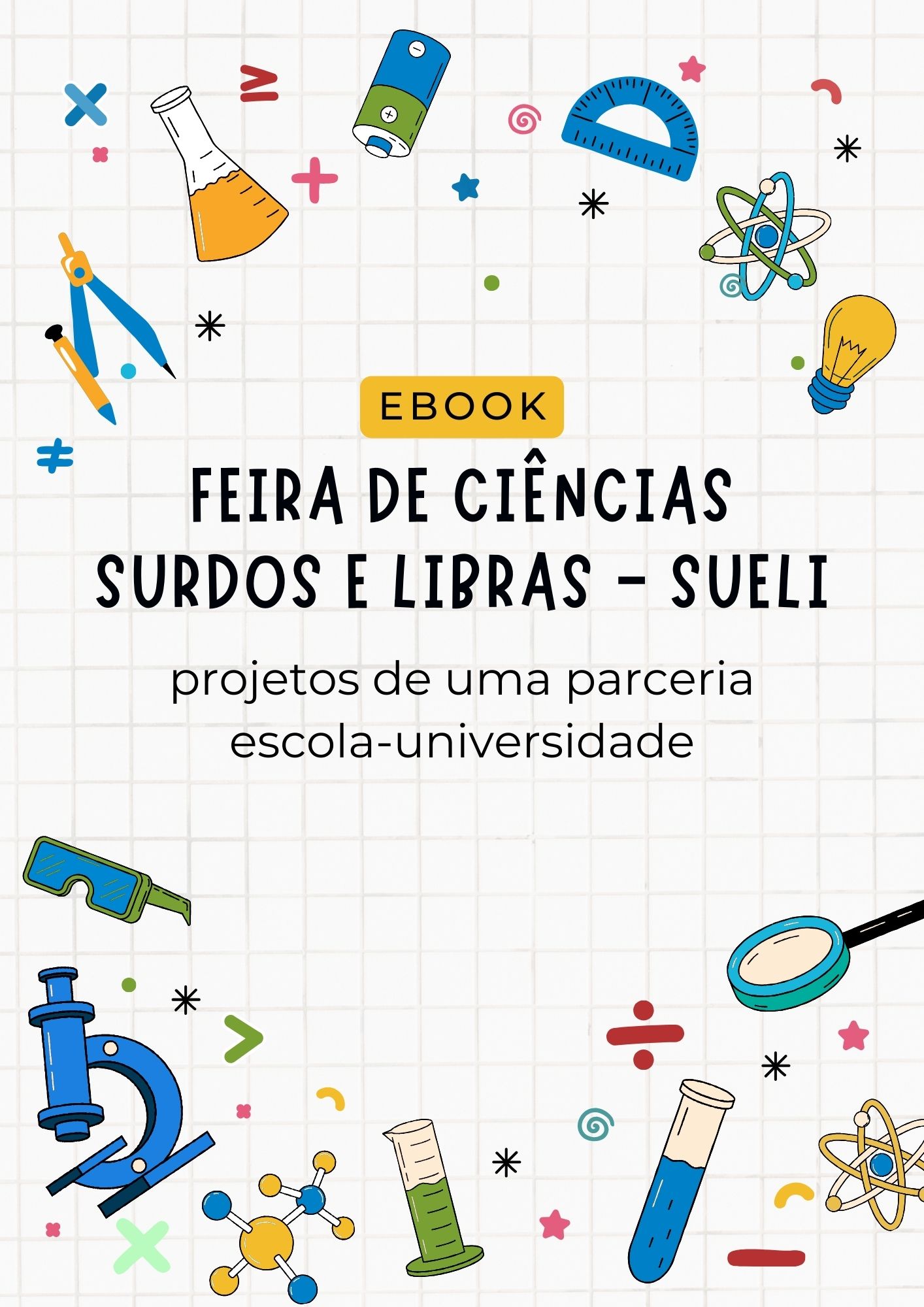 Capa para a publicação Feira de Ciências Surdos e Libras (Sueli): projetos de uma parceria escola-universidade.