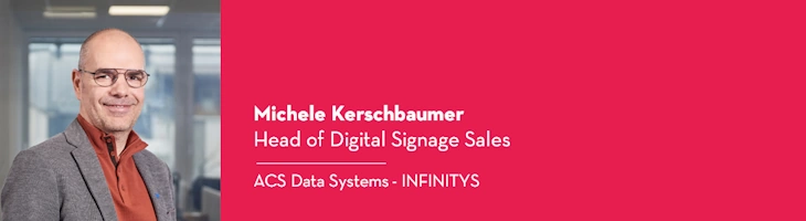 Scheda di Michele Kerschbaumer, Head of Digital Signage in ACS Data Systems-INFINITYS.