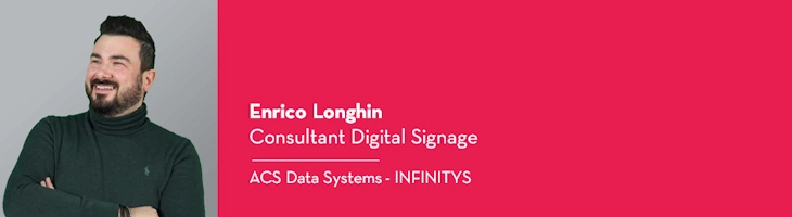 Scheda di Enrico Longhin, Consultant Digital Signage in ACS Data Systems-INFINITYS.