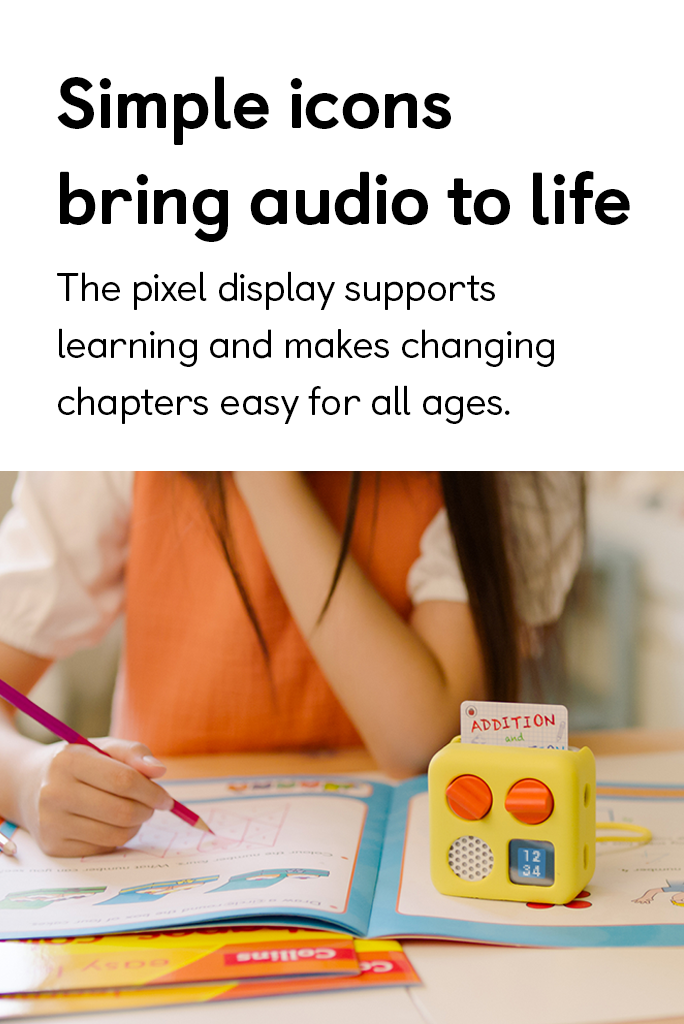 Simple icons bring audio to life. The pixel display supports learning and makes changing chapters easy for all ages.