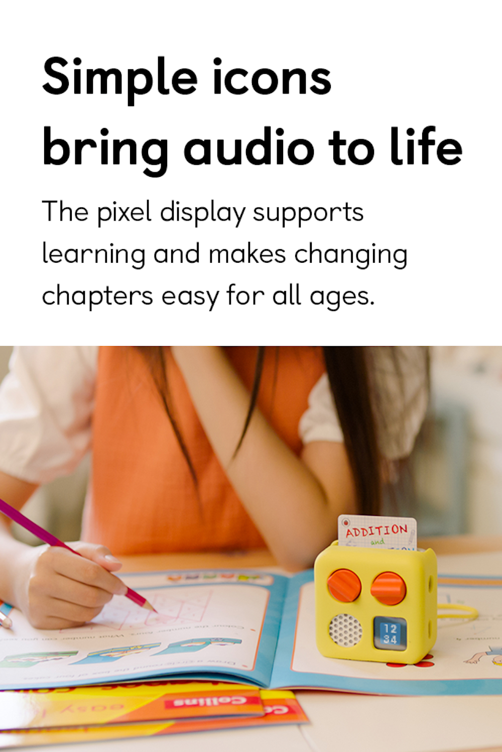 Simple icons bring audio to life. The pixel display supports learning and makes changing chapters easy for all ages.