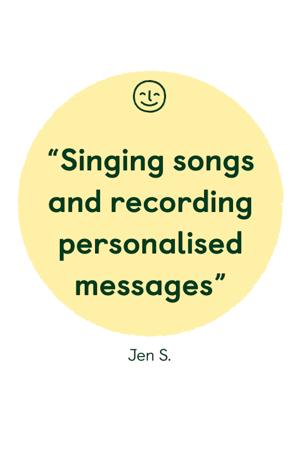 Singing songs and recording personalised messages
