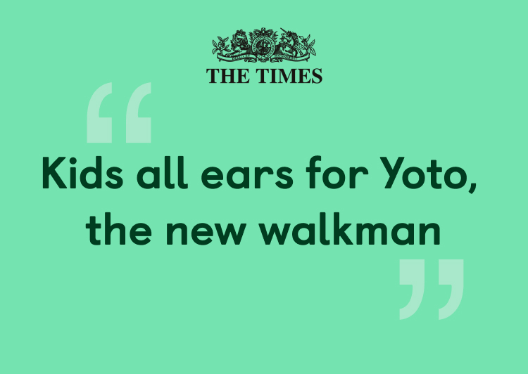 "Kids all ears for Yoto, the new walkman" quote by The Times