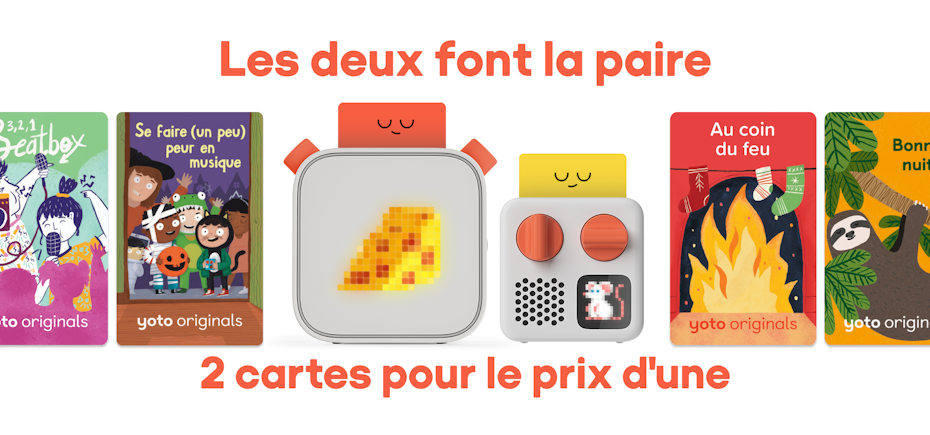 2 cartes Yoto pour le prix d'une. Choisissez-en deux, la moins chère est offerte. Pour une durée limitée.