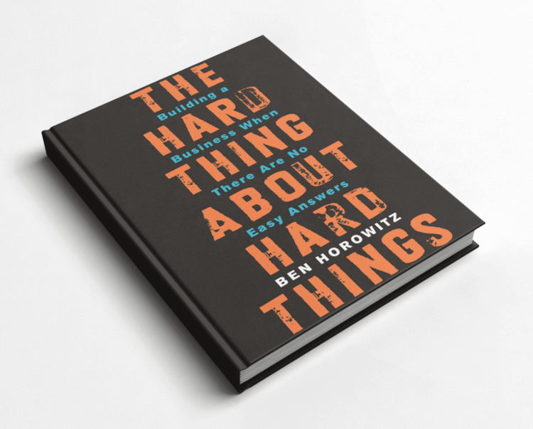 The hard thing about hard things by Ben Horowitz