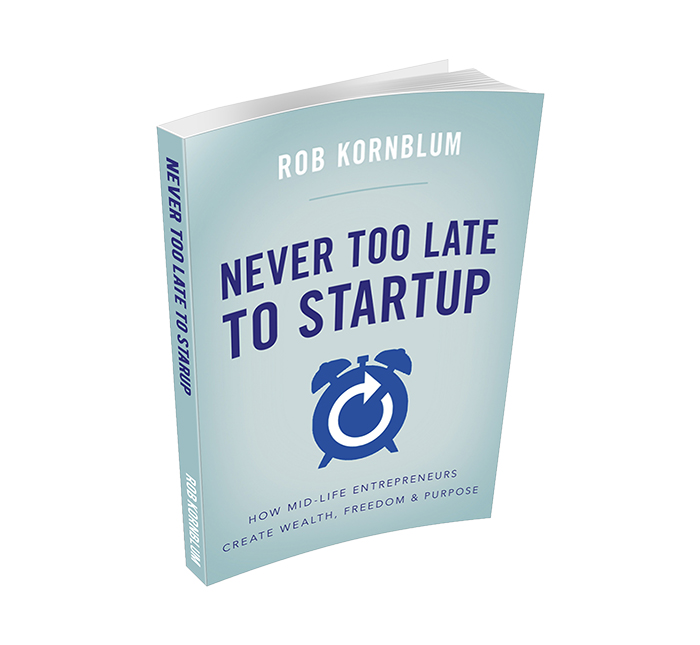 Never too late to startup by Rob Kornblum