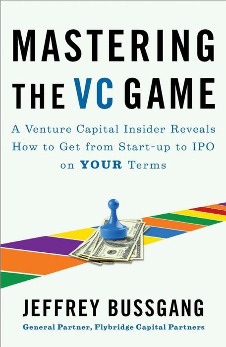 Mastering the VC game by Jeffrey Bussgang