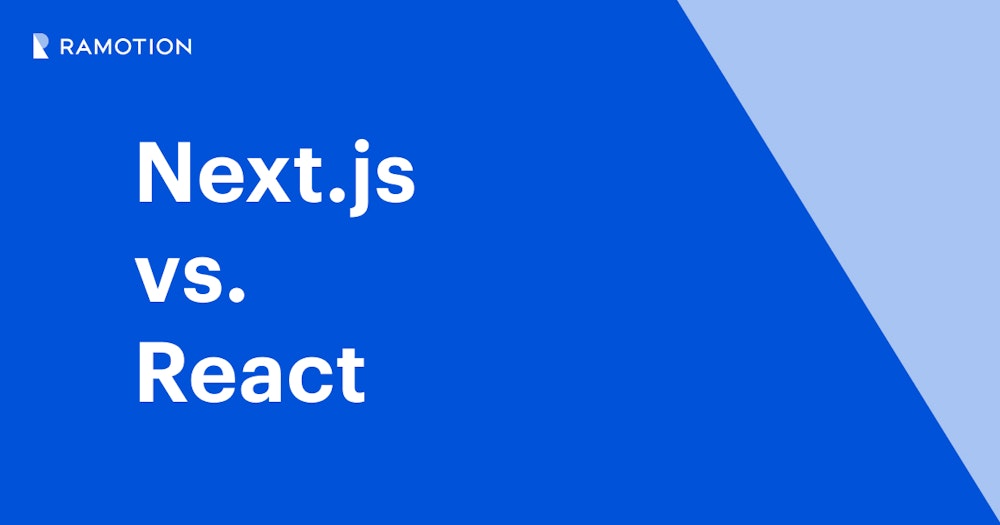 Next.js vs. React: A Comparative Guide for Developers
