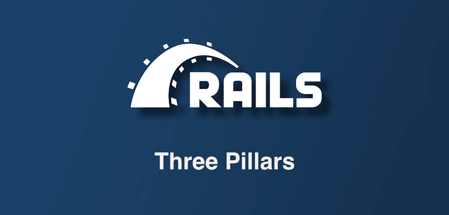 Rails Three Pillars