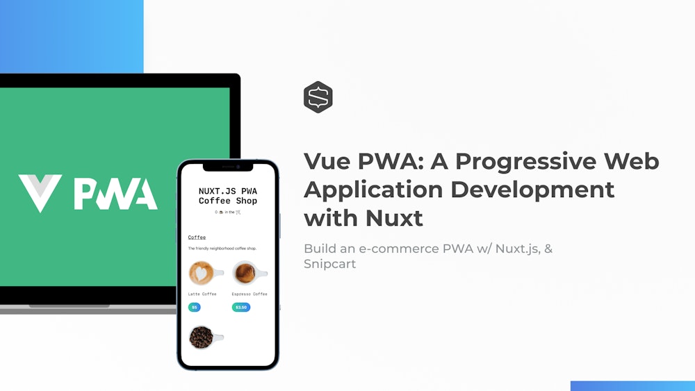 Vue PWA Development Tutorial w/ Nuxt - Snipcart